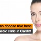 best cosmetic clinic in cardiff